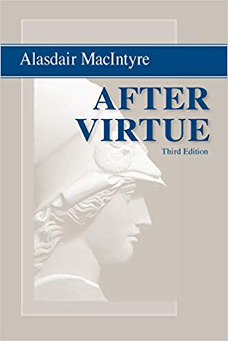 7 things I learned from “After Virtue” by Alasdair MacIntyre