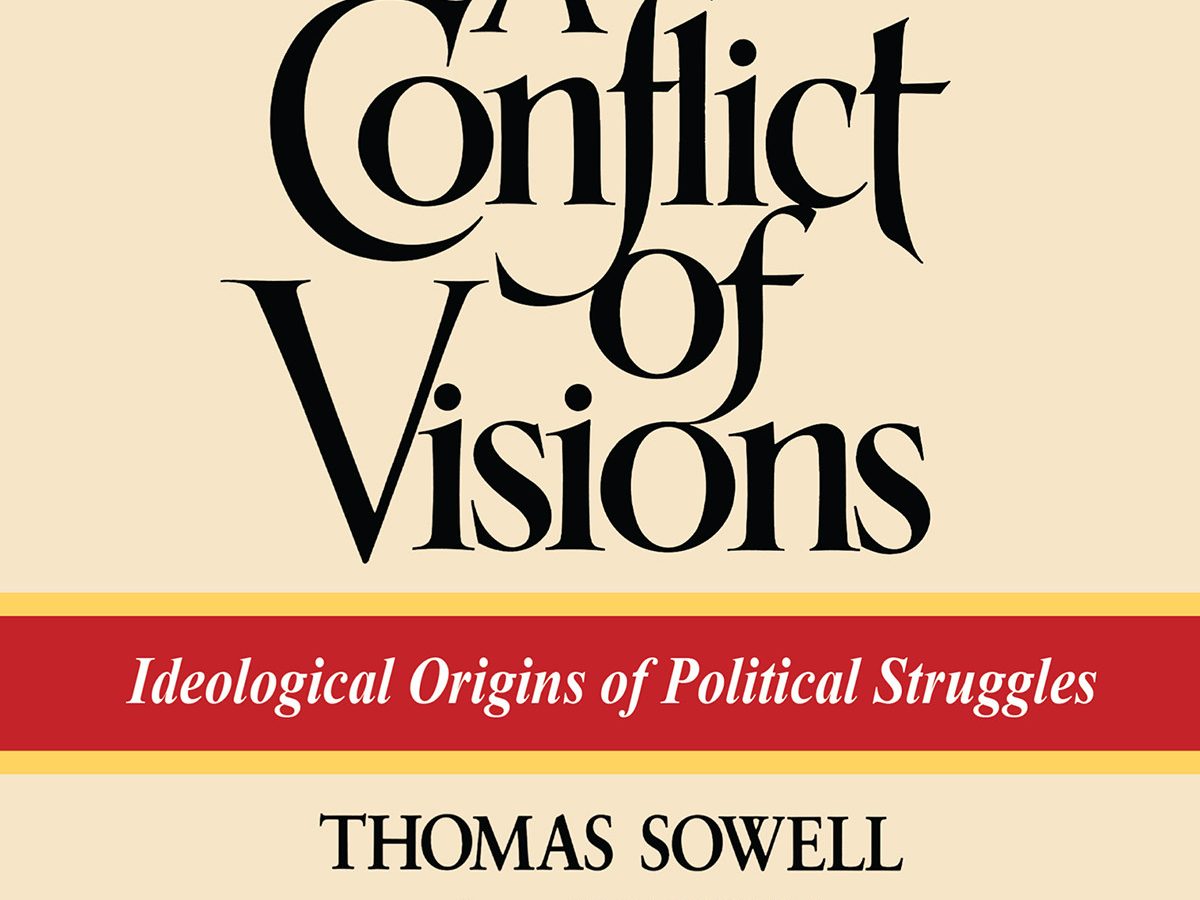 An Incomplete Review of “A Conflict of Visions” by Thomas Sowell